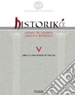 Historiká. Studi di storia greca e romana. Ediz. multilingue (2015). Vol. 5: Great is the power of the sea libro