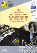 Mir 2017. Innovazioni nella progettazione e gestione delle opere in sotterraneo. 16º ciclo di conferenze di meccanica e ingegneria delle rocce (Torino, 16-17 febbraio 2017) libro