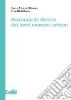 Manuale di diritto dei beni comuni urbani libro