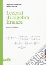 Lezioni di algebra lineare. Con esercizi svolti