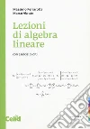 Lezioni di algebra lineare. Con esercizi svolti libro