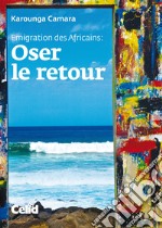 Emigration des Africains: Oser le retour libro