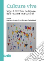 Culture vive. Saggi di filosofia e pedagogia delle relazioni interculturali libro