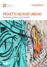 Cronache. Vol. 9: Progetto degrado urbano. Vandalismo grafico e ragni tessitori