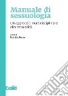 Manuale di sessuologia. Un approccio multidisciplinare alla sessualità libro di Russo F. (cur.)