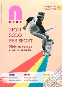 N (enne) il magazine del Polo del '900 (2021). Vol. 4: Non solo per sport. Sfide in campo e nella società libro