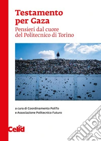 Testamento per Gaza. Pensieri dal cuore del politecnico di Torino libro