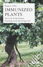 Immunized plants. Survival of the fittest: learning from the grapevine libro