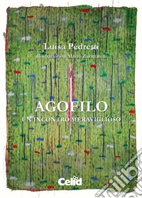Agofilo. Un incontro meraviglioso libro