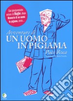 Avventure di un uomo in pigiama libro