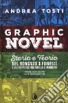 Graphic novel. Storia e teoria del romanzo a fumetti e del rapporto fra parola e immagine libro di Tosti Andrea