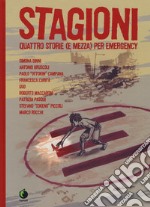 Stagioni. Quattro storie (e mezza) per Emergency libro