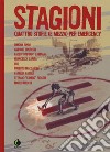 Stagioni. Quattro storie (e mezza) per Emergency libro