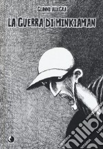 La guerra di Minkiaman. Nuova ediz. libro