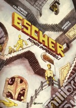 Escher. Mondi impossibili libro