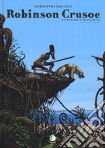 Robinson Crusoe. Dal romanzo di Daniel Defoe libro