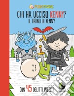 Il trono di Kenny. Chi ha ucciso Kenny? libro