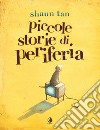 Piccole storie di periferia libro di Tan Shaun