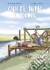 Qui c'è tutto il mondo libro