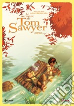 Le avventure di Tom Sawyer. Nuova ediz.