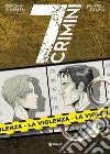 La violenza. 7 crimini libro di Centomo Katja Sciarretta Emanuele