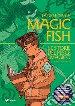 Magic fish. Le storie del pesce magico libro