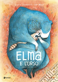 Elma e l'orso. Ediz. illustrata