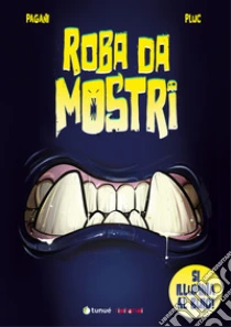 Roba da mostri. Ediz. a colori