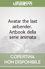 Avatar the last airbender. Artbook della serie animata