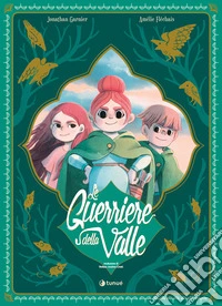 Le guerriere della valle. Ediz. speciale Lucca Comics