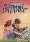 Dammi la mano. Nuova ediz. libro di Binni Simona