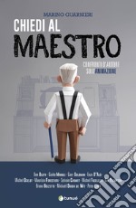 Chiedi al maestro. Confronti d'autore sull'animazione libro