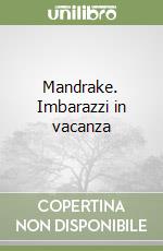 Mandrake. Imbarazzi in vacanza