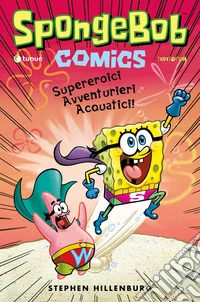 Supereroici avventurieri acquatici! SpongeBob libro