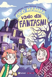 Ciao mamma, vado dai fantasmi libro