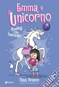 Emma e l'unicorno. Bowling con l'unicorno