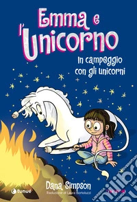Emma e l'unicorno. In campeggio con gli unicorni libro