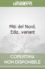 Miti del Nord. Ediz. variant libro
