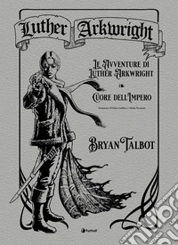 Luther Arkwright: Le avventure di Luther Arkwright-Cuore dell'Impero libro