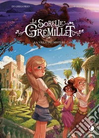 La villa dei misteri. Le sorelle Grémillet libro