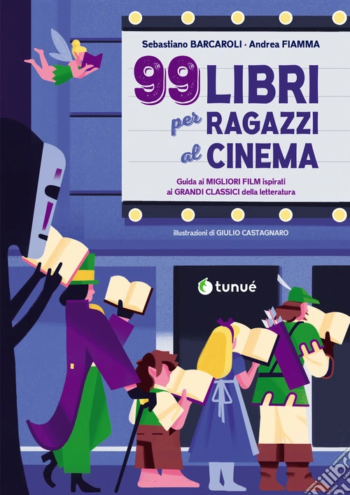 99 libri per ragazzi al cinema. Guida ai migliori film ispirati ai grandi classici della letteratura