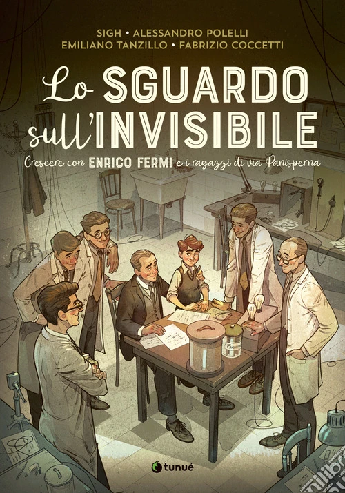 Lo sguardo sull'invisibile. Crescere con Enrico Fermi e i ragazzi di via Panisperna