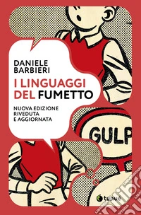 I linguaggi del fumetto. Nuova ediz. libro