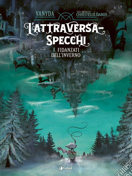 L'attraversaspecchi. Il graphic novel. Vol. 1: Fidanzati dell'inverno