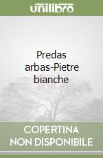 Predas arbas-Pietre bianche