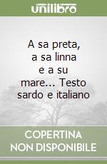 A sa preta, a sa linna e a su mare... Testo sardo e italiano