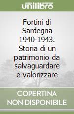 Fortini di Sardegna 1940-1943. Storia di un patrimonio da salvaguardare e valorizzare