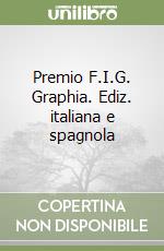 Premio F.I.G. Graphia. Ediz. italiana e spagnola libro