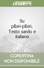 Su pìbiri-pìbiri. Testo sardo e italiano libro