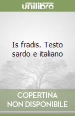 Is fradis. Testo sardo e italiano libro